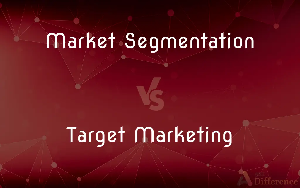 Market Segmentation vs. Target Marketing — What's the Difference?