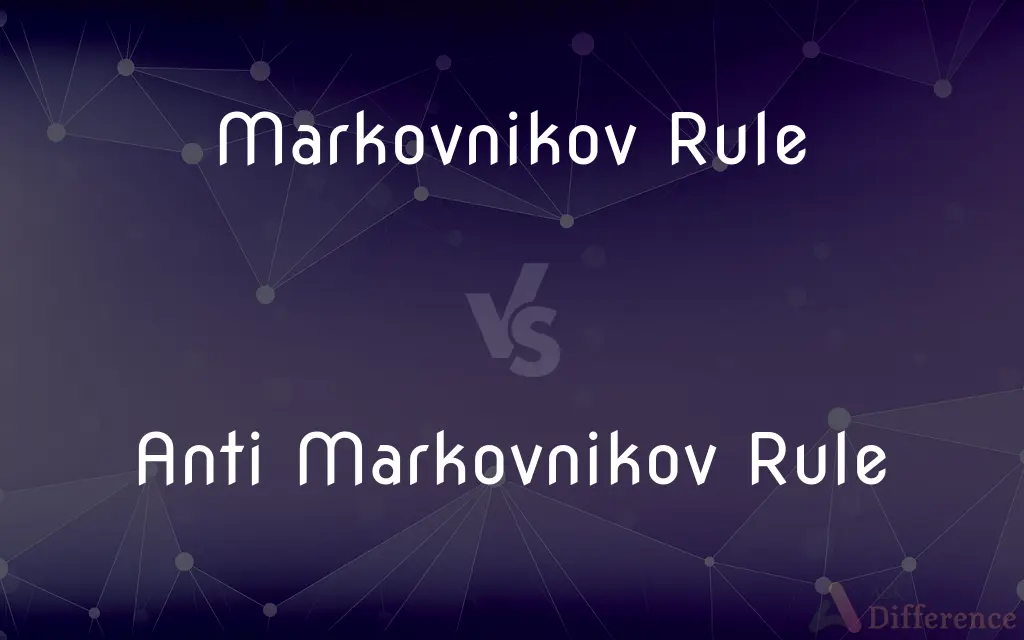 Markovnikov Rule vs. Anti Markovnikov Rule — What's the Difference?