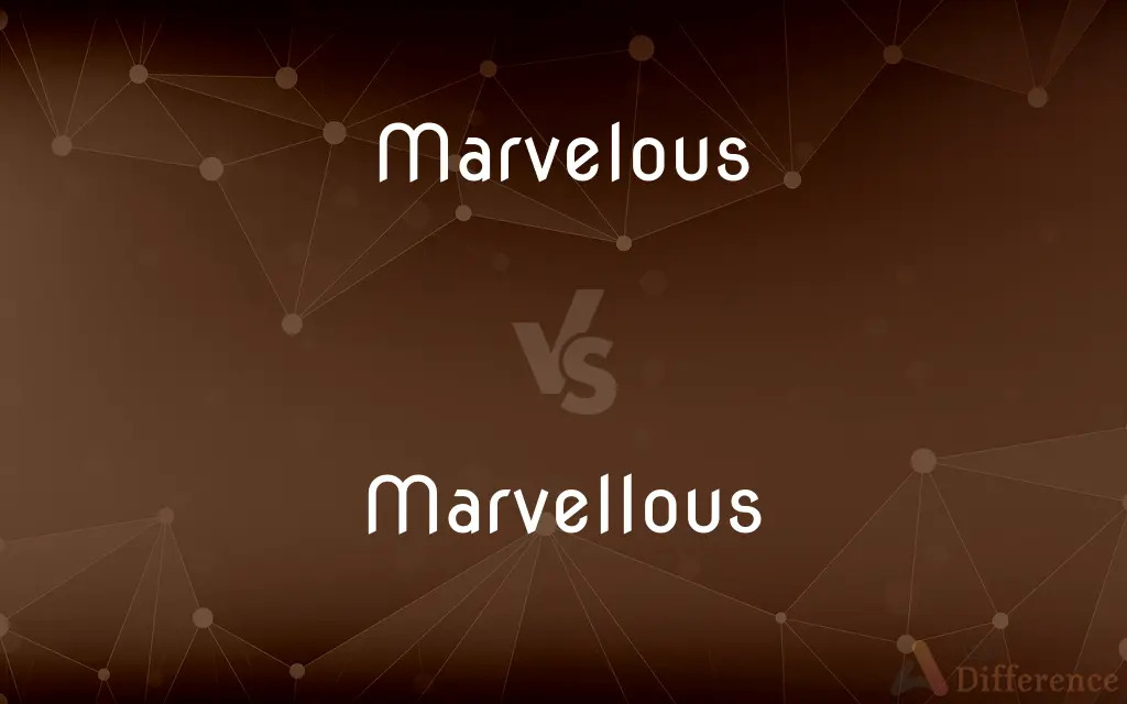 Marvelous Vs Marvellous What s The Difference 