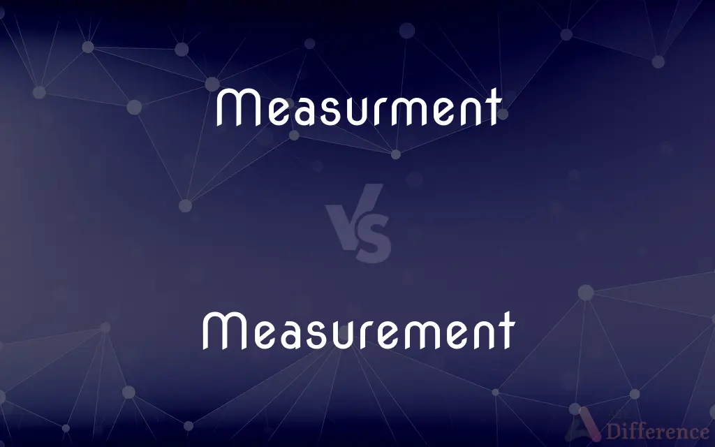 Measurment vs. Measurement — Which is Correct Spelling?