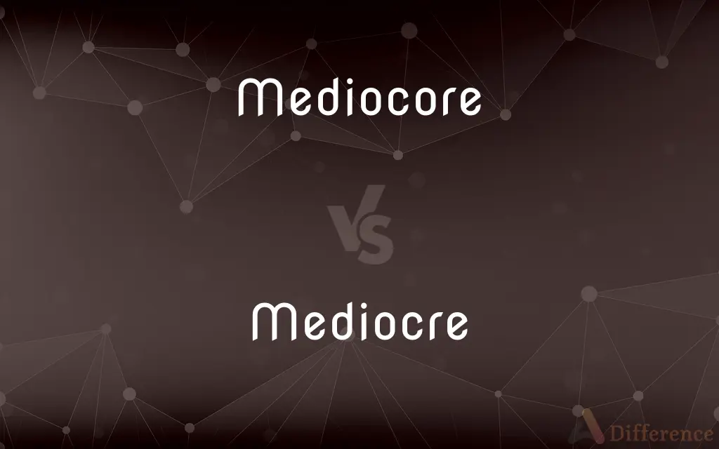 Mediocore vs. Mediocre — Which is Correct Spelling?