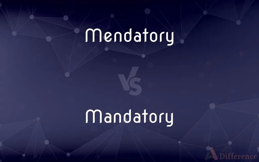 Mendatory vs. Mandatory — Which is Correct Spelling?