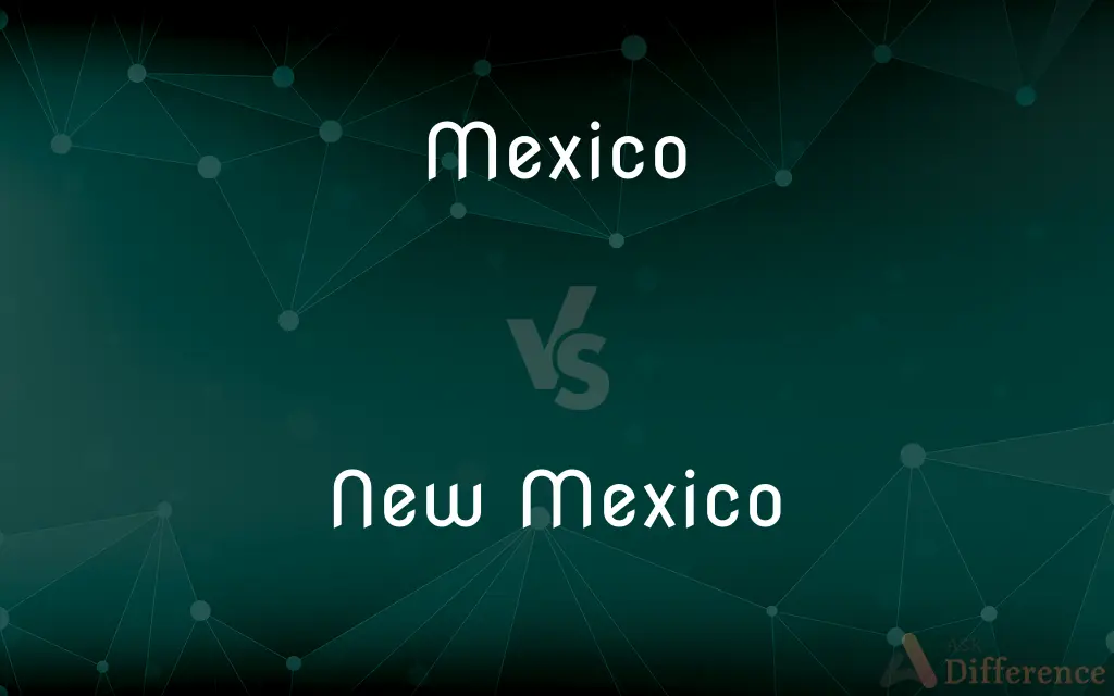 Mexico vs. New Mexico — What's the Difference?