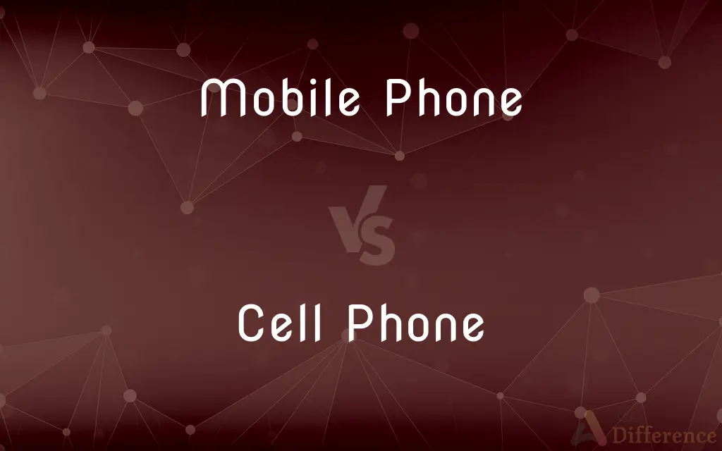 Mobile Phone vs. Cell Phone — What's the Difference?