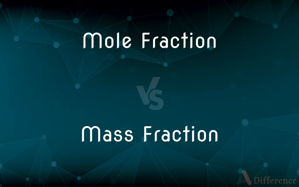 Mole Fraction vs. Mass Fraction — What's the Difference?