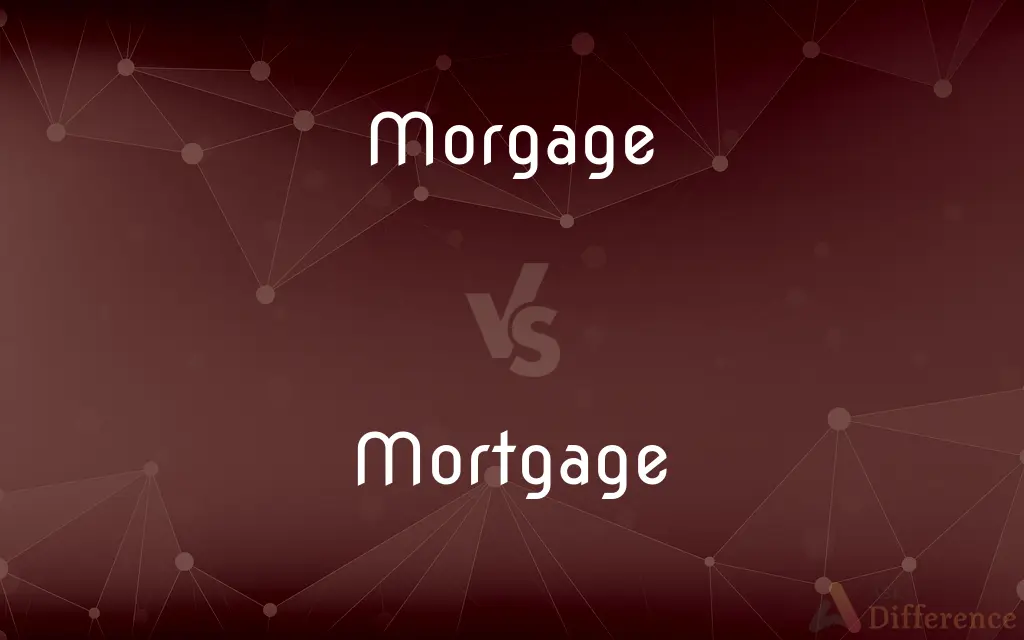 Morgage vs. Mortgage — Which is Correct Spelling?