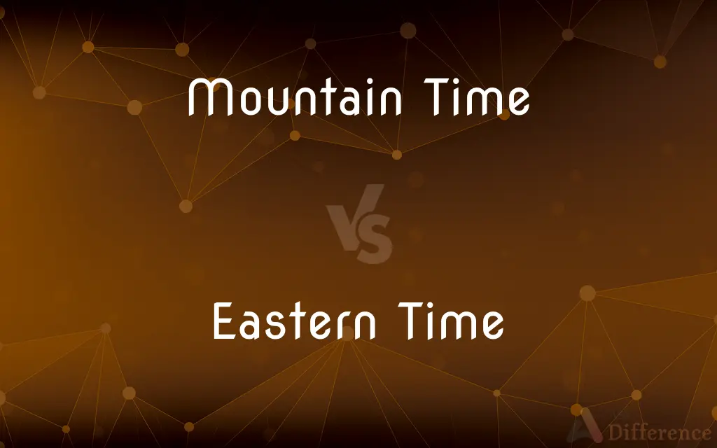 Mountain Time vs. Eastern Time — What's the Difference?