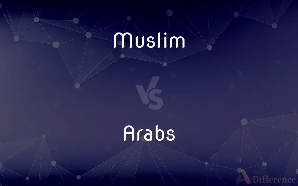 Muslim vs. Arabs — What's the Difference?