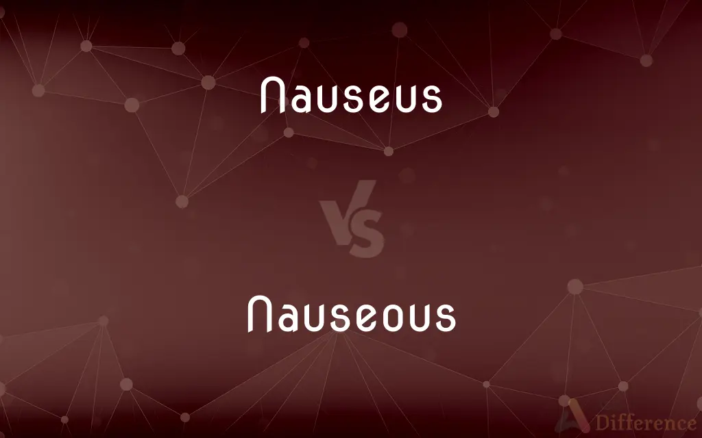 Nauseus vs. Nauseous — Which is Correct Spelling?