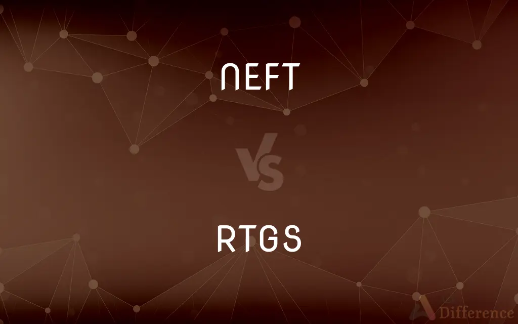 NEFT vs. RTGS — What's the Difference?