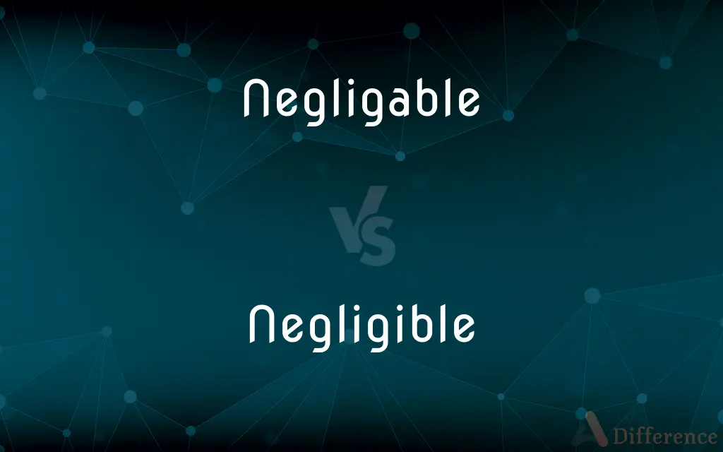 Negligable vs. Negligible — Which is Correct Spelling?