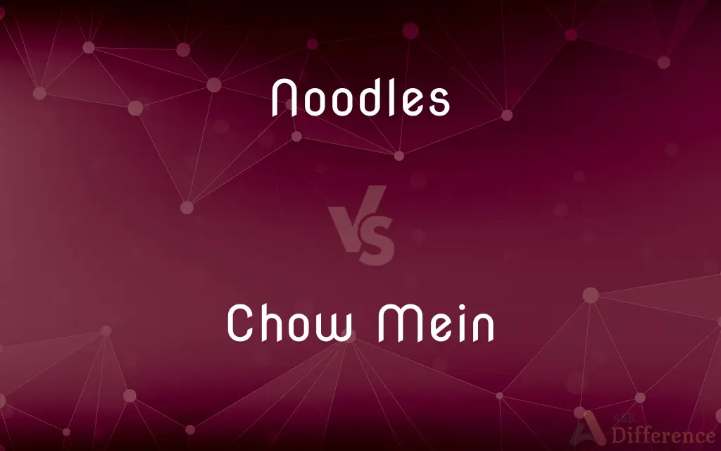 Noodles vs. Chow Mein — What's the Difference?