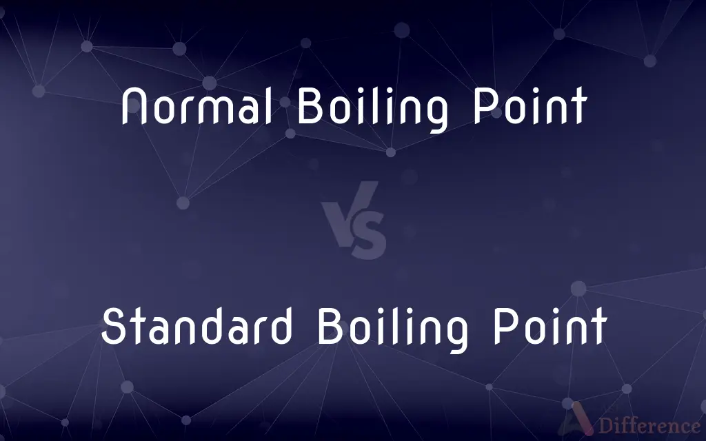 Normal Boiling Point vs. Standard Boiling Point — What's the Difference?