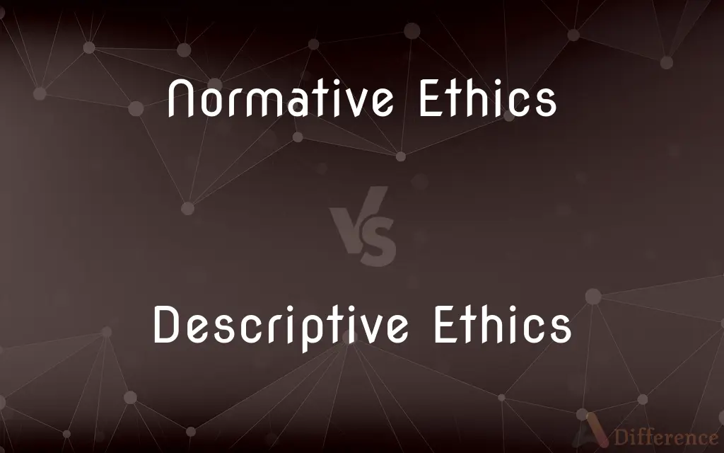 Normative Ethics vs. Descriptive Ethics — What's the Difference?