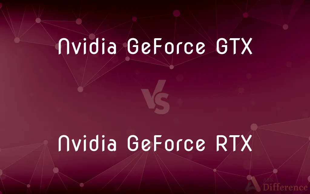 Nvidia GeForce GTX vs. Nvidia GeForce RTX — What's the Difference?