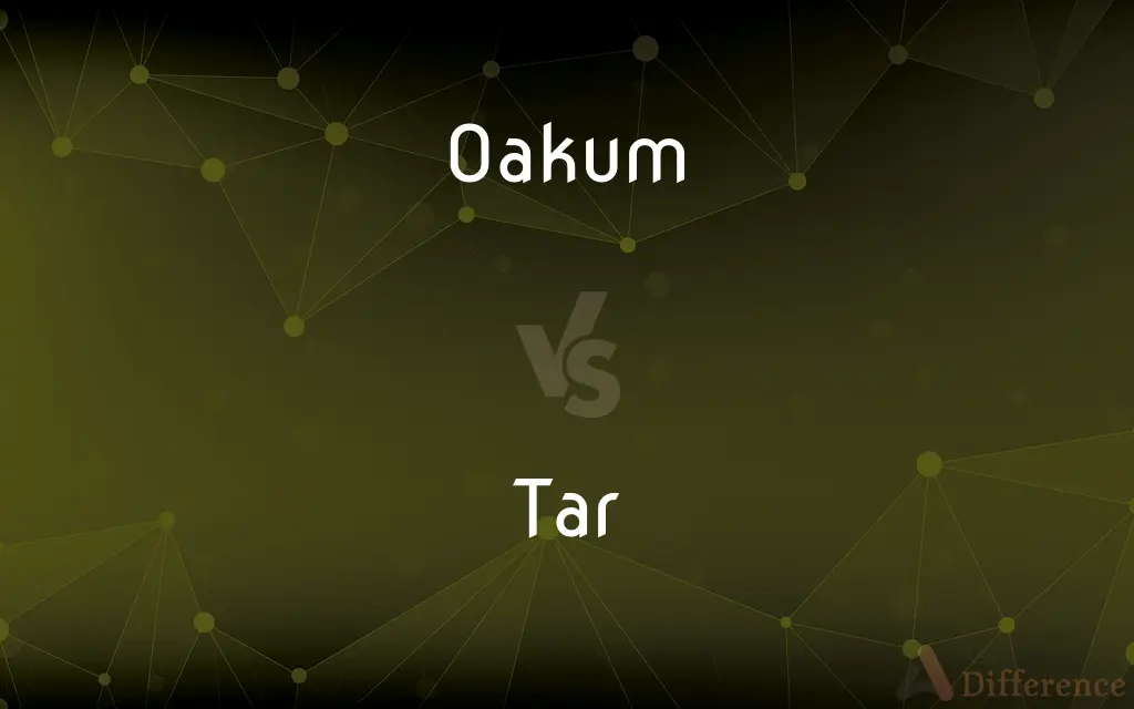 Oakum vs. Tar — What's the Difference?