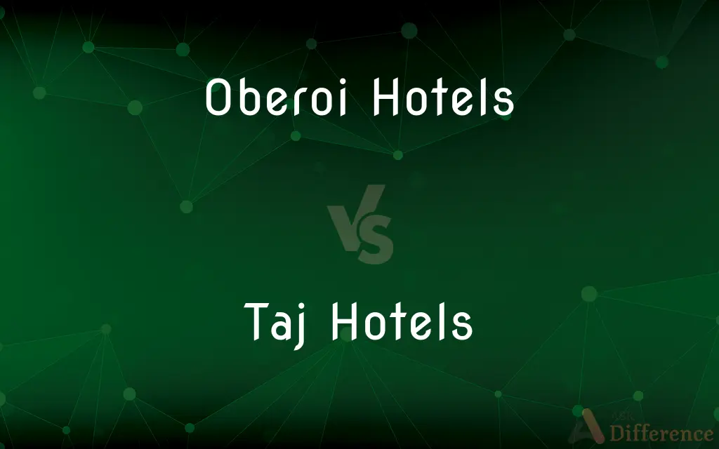 Oberoi Hotels vs. Taj Hotels — What's the Difference?