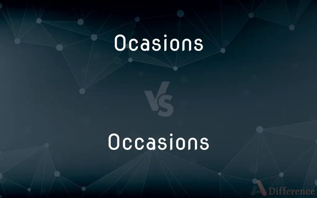 Ocasions vs. Occasions — Which is Correct Spelling?