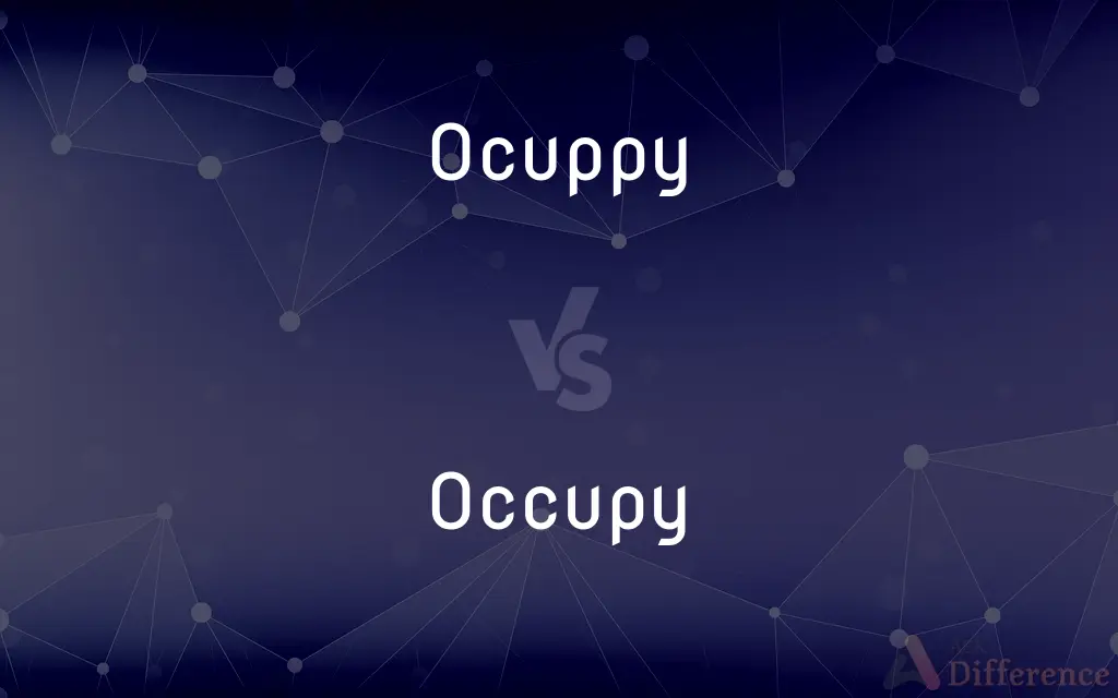 Ocuppy vs. Occupy — Which is Correct Spelling?
