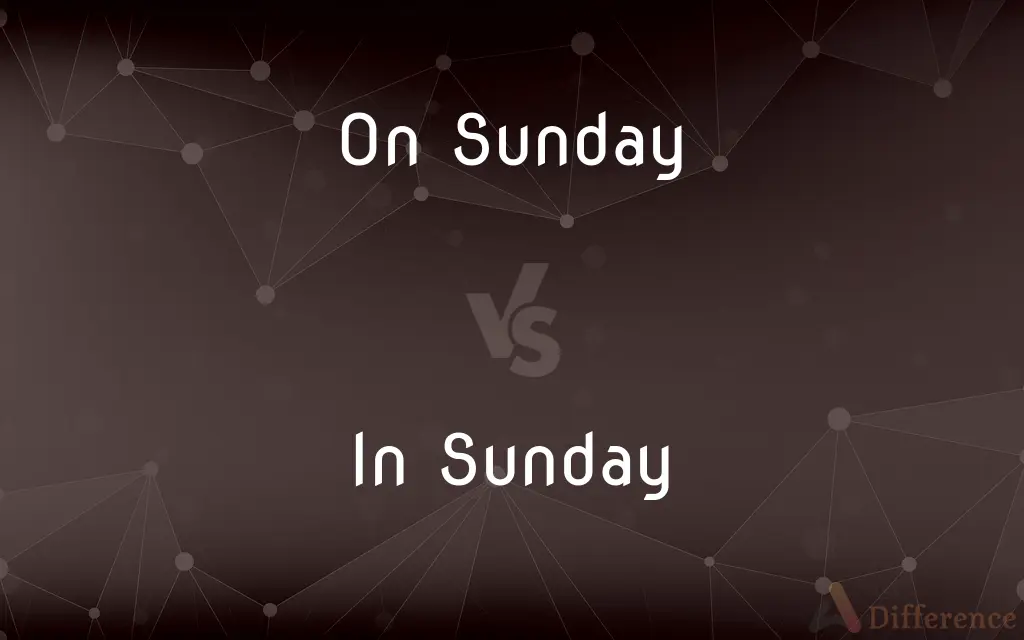 On Sunday vs. In Sunday — Which is Correct Spelling?