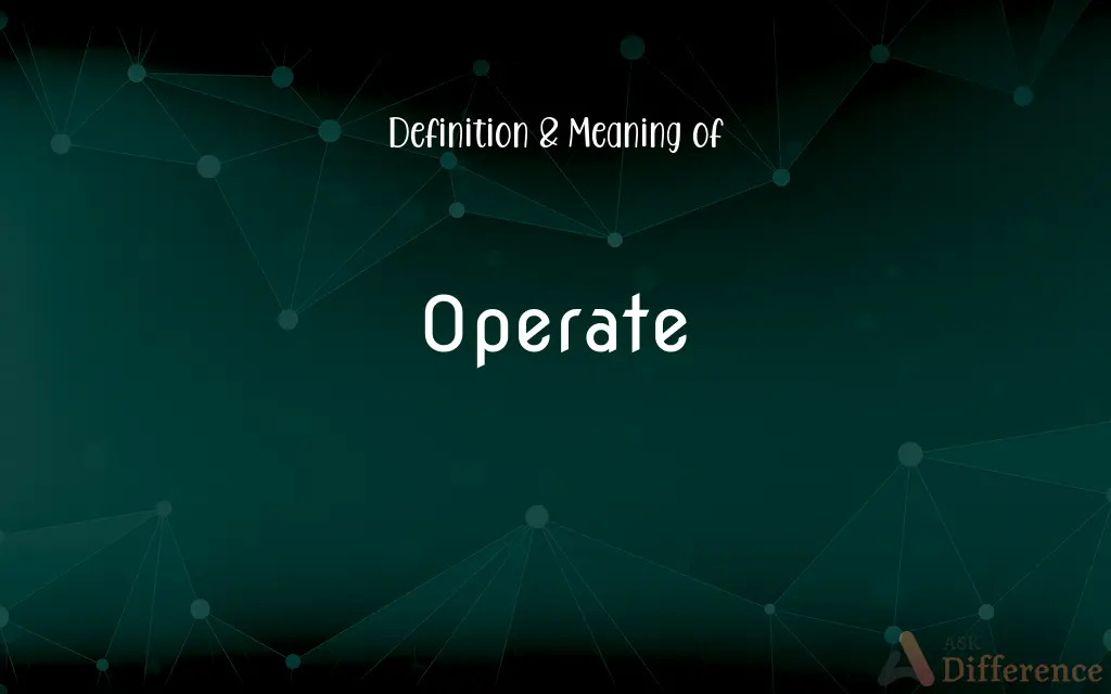 Operate