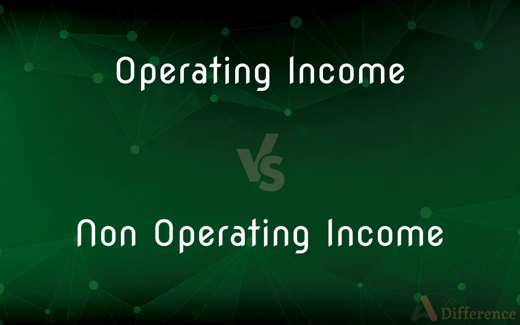 Operating Income vs. Non Operating Income — What's the Difference?