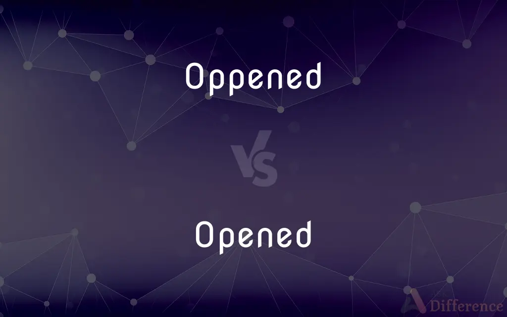 Oppened vs. Opened — Which is Correct Spelling?