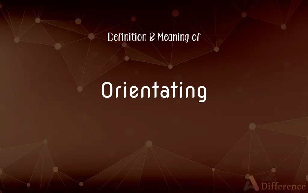 Orientating