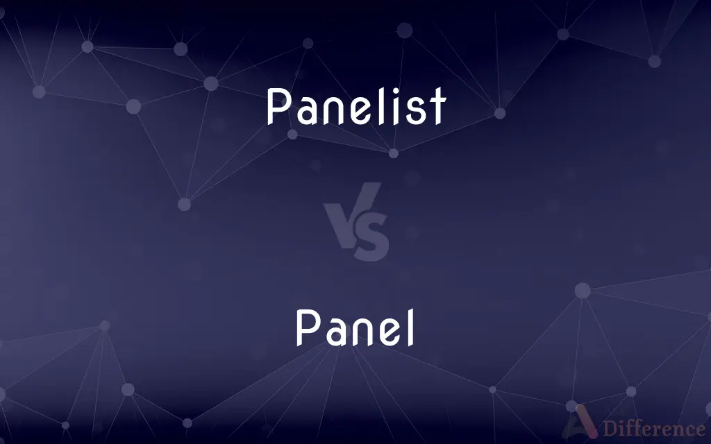 Panelist vs. Panel — What's the Difference?