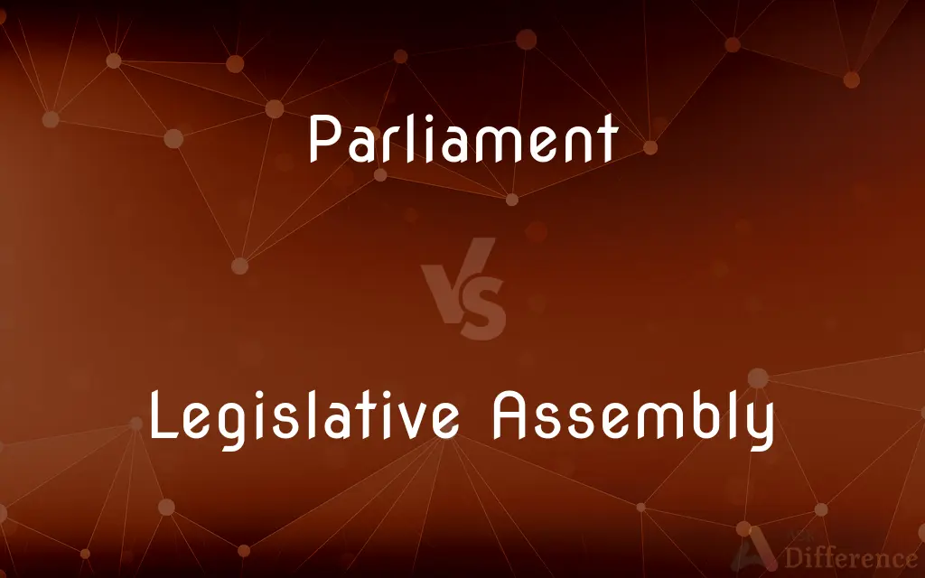 Parliament vs. Legislative Assembly — What's the Difference?