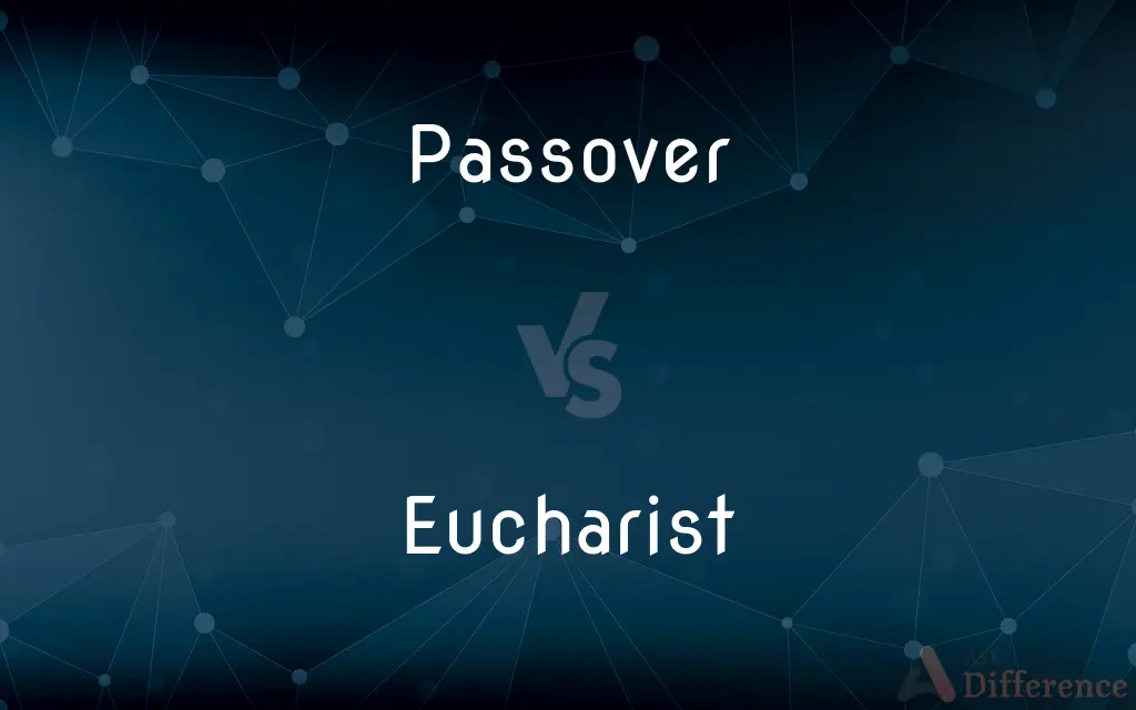 Passover vs. Eucharist — What's the Difference?