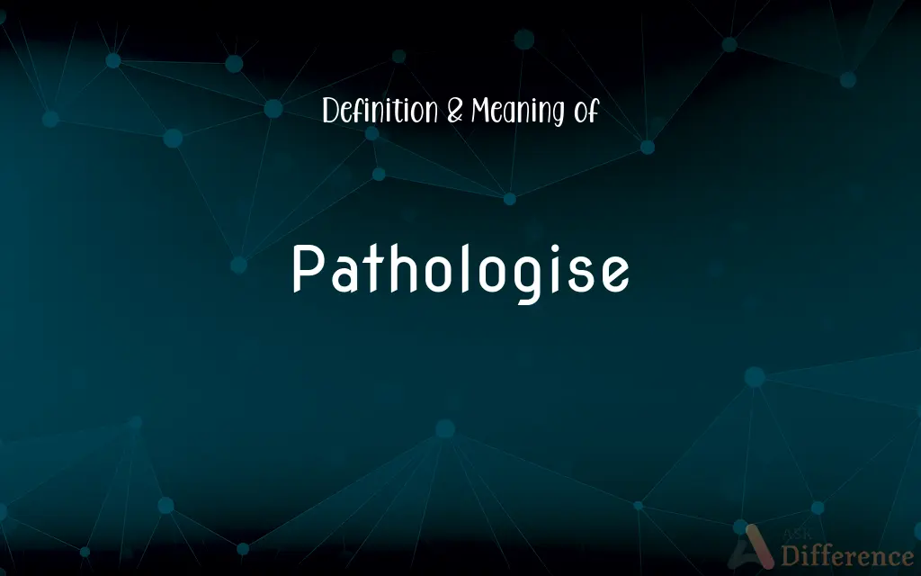 Pathologise