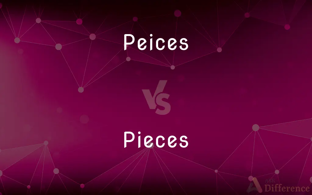 Peices vs. Pieces — Which is Correct Spelling?