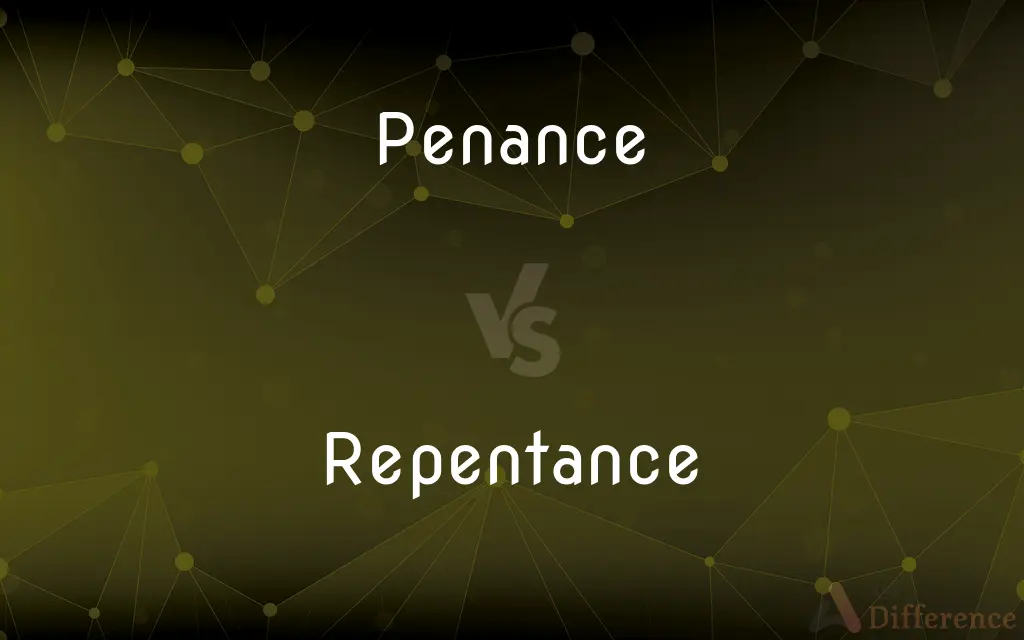 Penance vs. Repentance — What's the Difference?