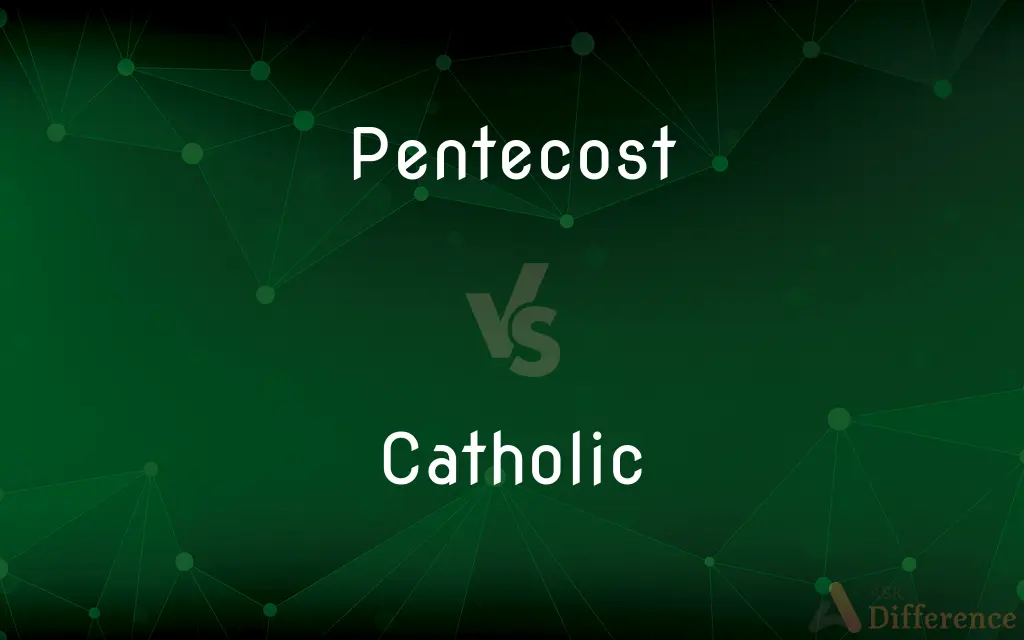 Pentecost vs. Catholic — What's the Difference?