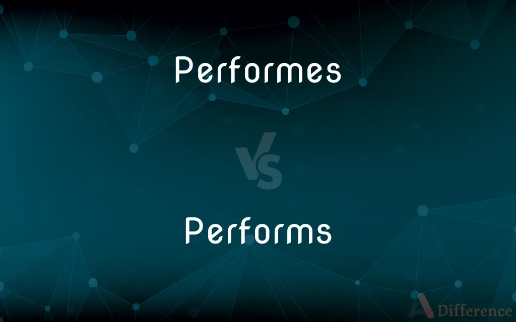 Performes vs. Performs — Which is Correct Spelling?