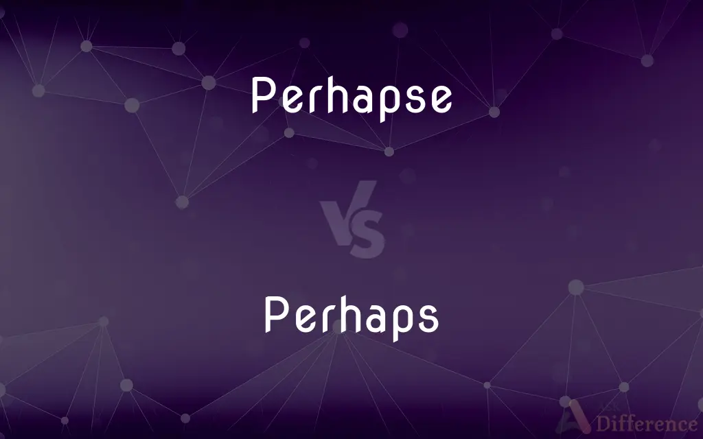 Perhapse vs. Perhaps — Which is Correct Spelling?