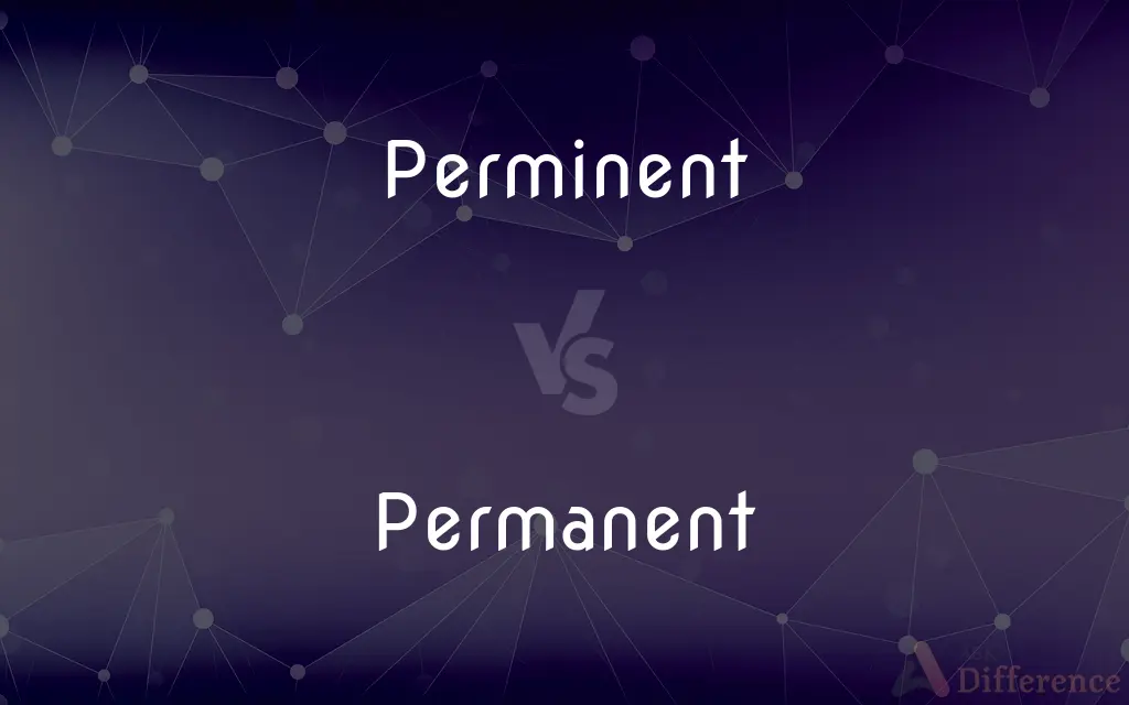Perminent vs. Permanent — Which is Correct Spelling?