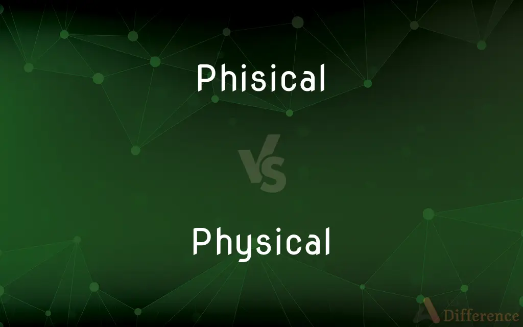 Phisical vs. Physical — Which is Correct Spelling?