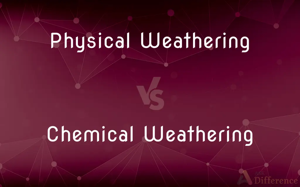 Physical Weathering vs. Chemical Weathering — What's the Difference?