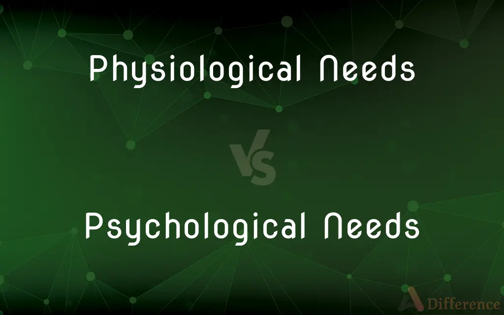 Physiological Needs vs. Psychological Needs — What's the Difference?
