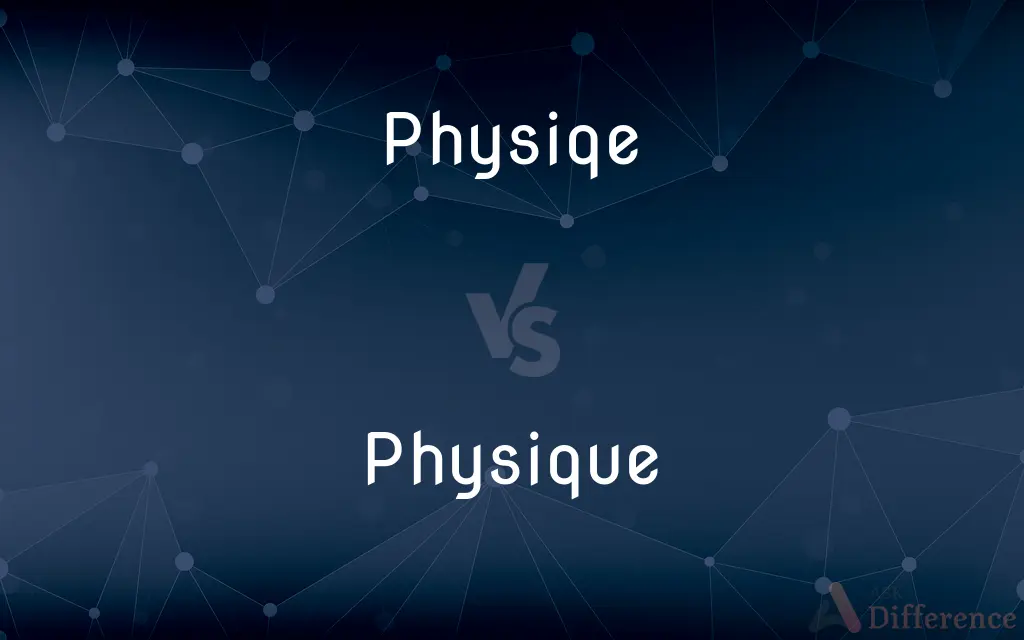 Physiqe vs. Physique — Which is Correct Spelling?