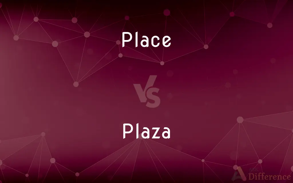 Place vs. Plaza — What's the Difference?