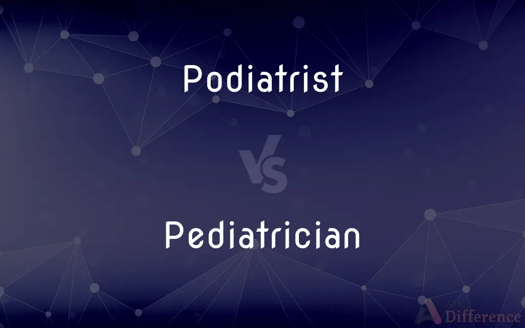 Podiatrist vs. Pediatrician — What's the Difference?