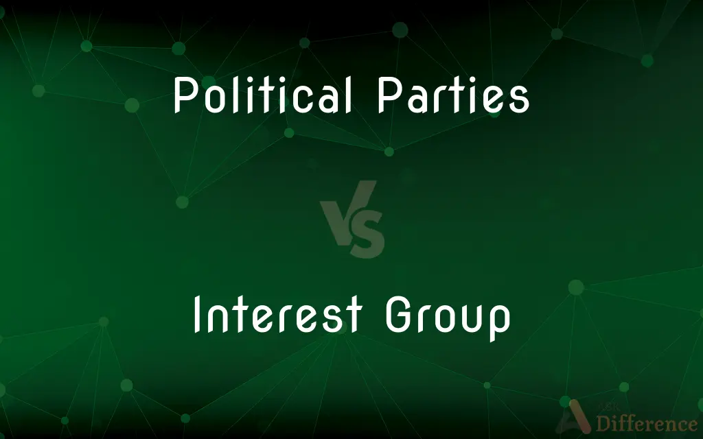 Political Parties vs. Interest Group — What's the Difference?