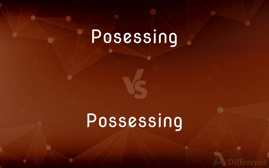 Posessing vs. Possessing — Which is Correct Spelling?