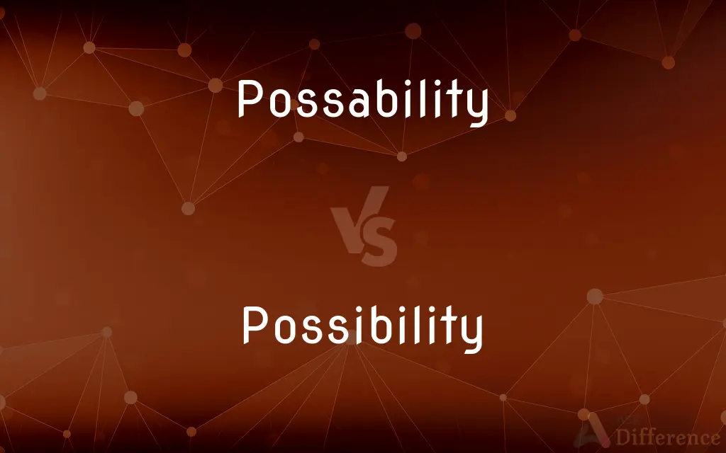 Possability vs. Possibility — Which is Correct Spelling?