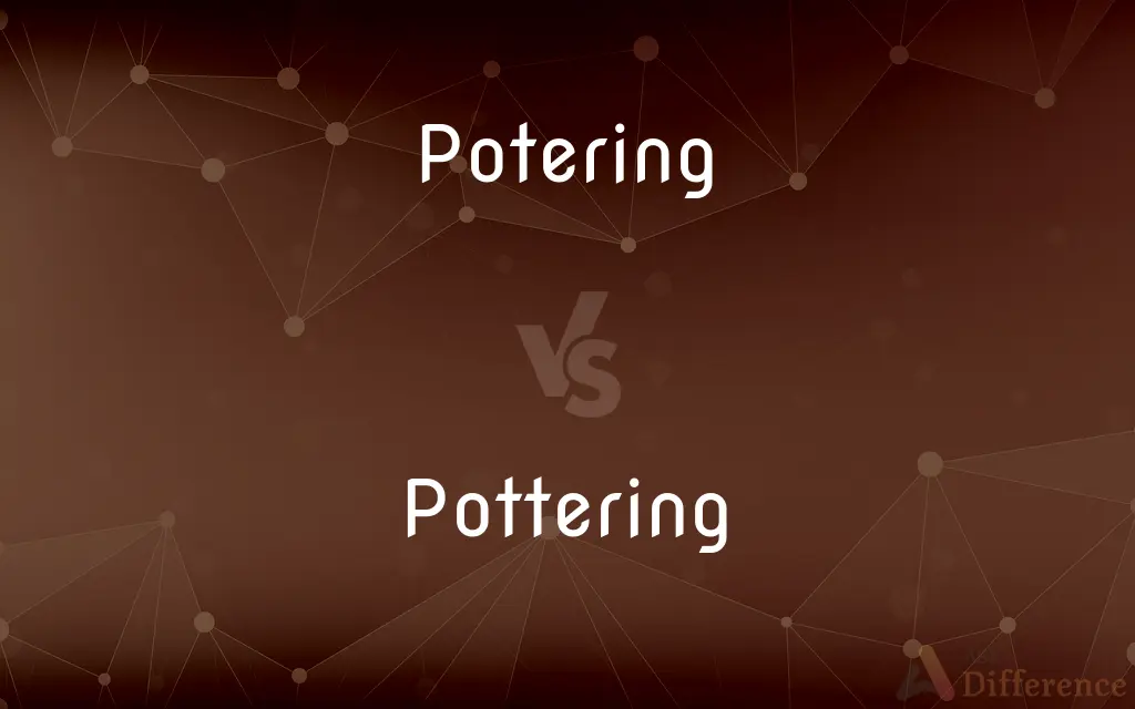 Potering vs. Pottering — Which is Correct Spelling?