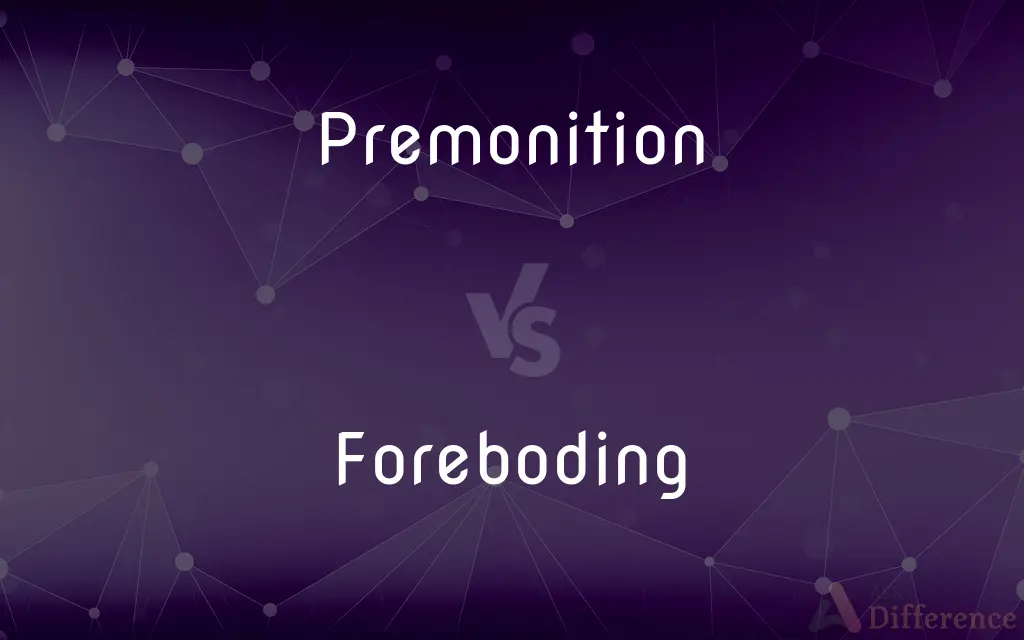 Premonition vs. Foreboding — What's the Difference?