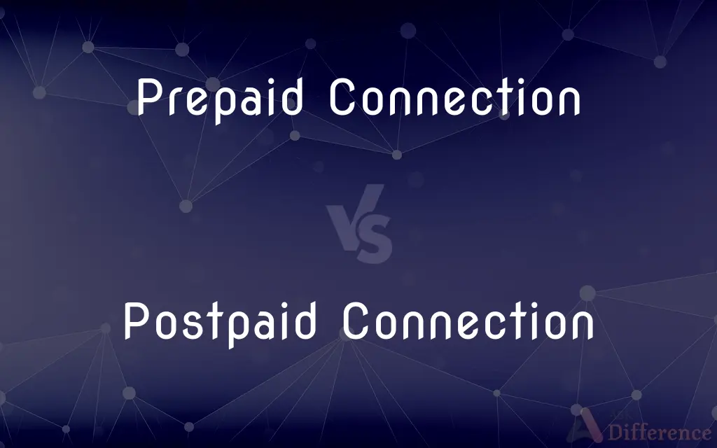 Prepaid Connection vs. Postpaid Connection — What's the Difference?